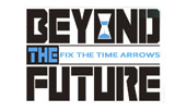 BEYOND THE FUTURE - FIX THE TIME ARROWS 